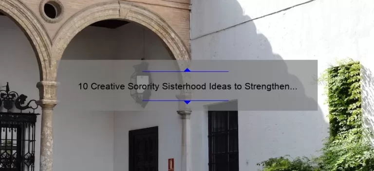 10 Creative Sorority Sisterhood Ideas to Strengthen Your Bond [With Real-Life Examples and Tips]