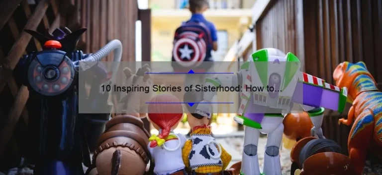 10 Inspiring Stories of Sisterhood