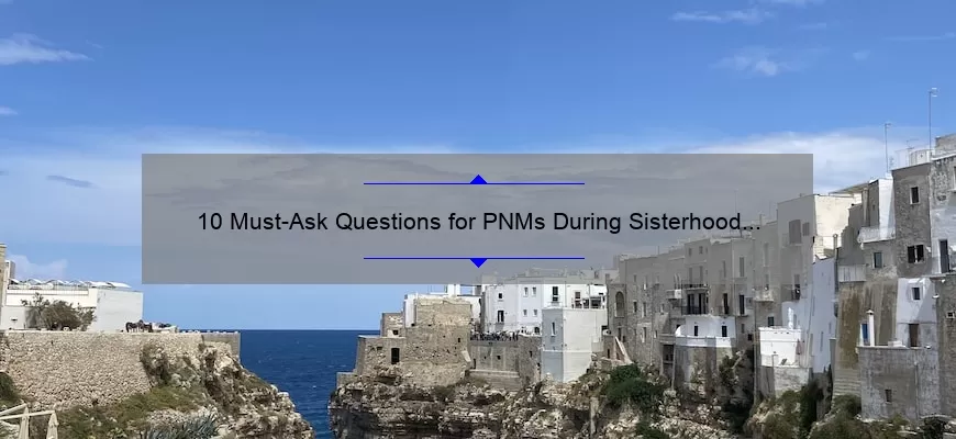 10-must-ask-questions-for-pnms-during-sisterhood-round-a-sorority