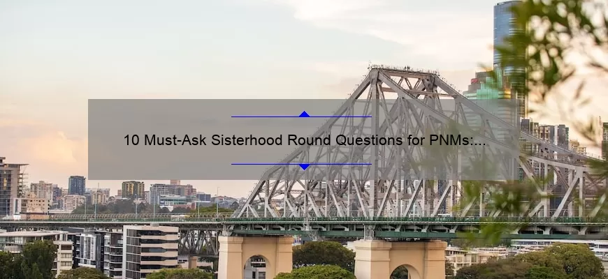 10-must-ask-sisterhood-round-questions-for-pnms-a-sorority-recruitment