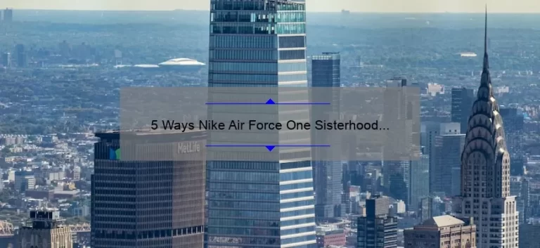 5 Ways Nike Air Force One Sisterhood Empowers Women