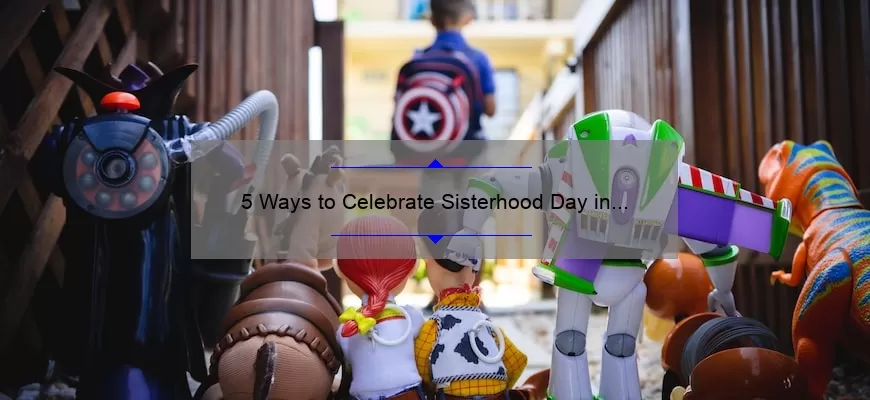 5 Ways To Celebrate Sisterhood Day In Your Sorority Plus A Heartwarming Story 