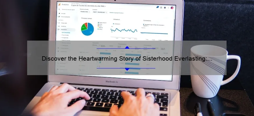 Discover The Heartwarming Story Of Sisterhood Everlasting How To Read It Online Complete Guide 