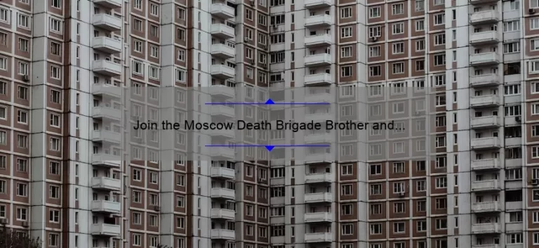 Join the Moscow Death Brigade Brother and Sisterhood