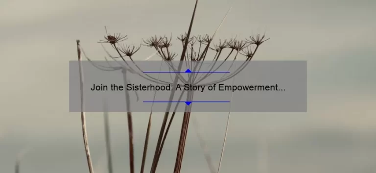 Join the Sisterhood: A Story of Empowerment and Support [5 Tips to Navigate Womanhood]