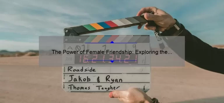 The Power of Female Friendship: Exploring the Themes of the Movie ‘Ya Ya Sisterhood’