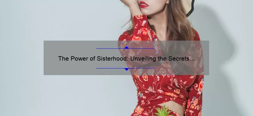 The Power Of Sisterhood: Unveiling The Secrets Of Female Bonding ...