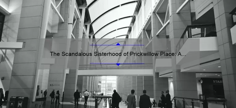The Scandalous Sisterhood of Prickwillow Place: A Juicy Tale of Mystery and Intrigue with Practical Solutions [Infographic]