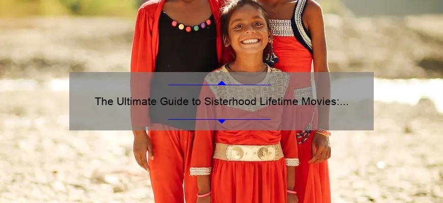 The Ultimate Guide To Sisterhood Lifetime Movies Heartwarming Stories Must Know Stats And 
