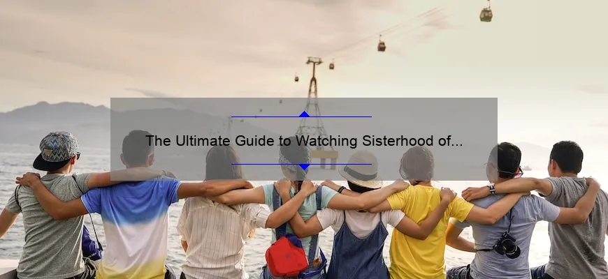 The Ultimate Guide To Watching Sisterhood Of The Traveling Pants 2 On Netflix A Story Of 