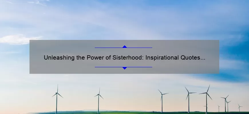 Unleashing the Power of Sisterhood: Inspirational Quotes for ...