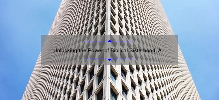 Unlocking the Power of Biblical Sisterhood