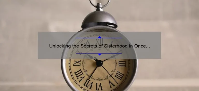 Unlocking the Secrets of Sisterhood in Once Upon a Time Season 7