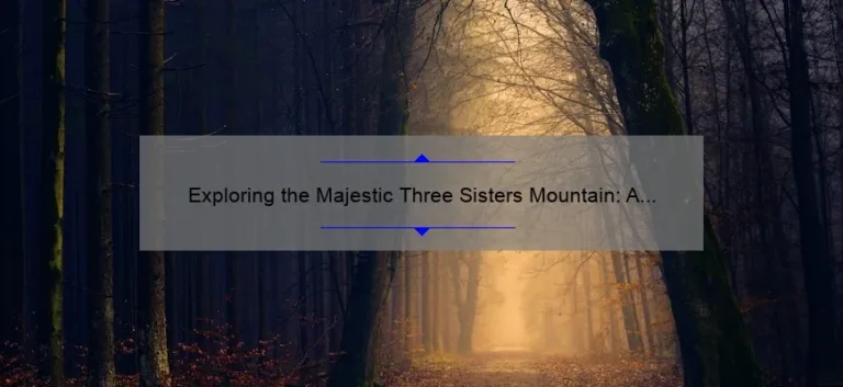 Exploring the Majestic Three Sisters Mountain: A Journey Through Nature's Beauty
