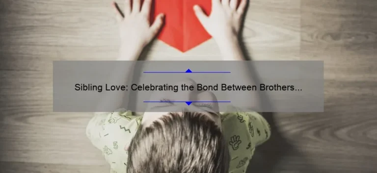 Sibling Love: Celebrating the Bond Between Brothers and Sisters