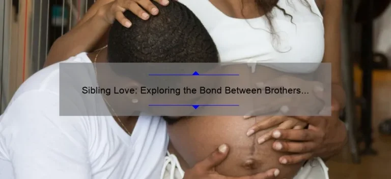 Sibling Love: Exploring the Bond Between Brothers and Sisters