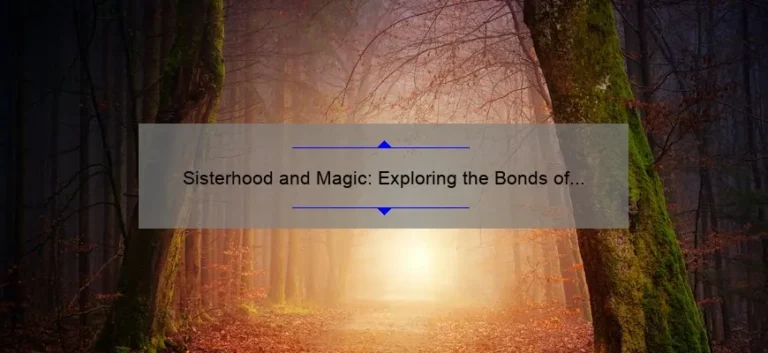 Sisterhood and Magic: Exploring the Bonds of the Sisters from Encanto
