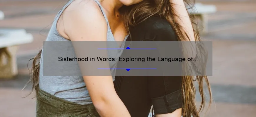 sisterhood-in-words-exploring-the-language-of-female-bonding