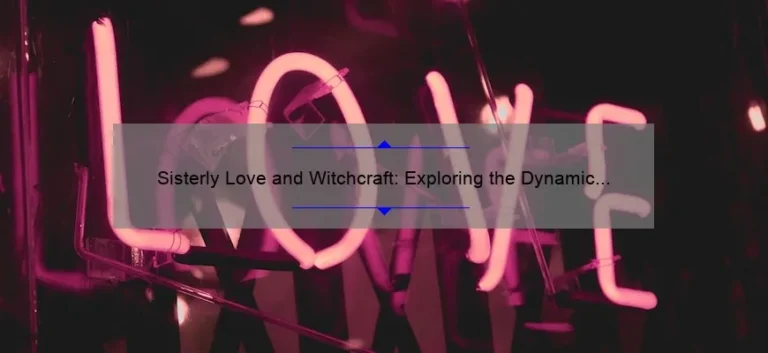 Sisterly Love and Witchcraft: Exploring the Dynamic of the Sanderson Sisters in Hocus Pocus