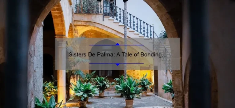 Sisters De Palma: A Tale of Bonding and Adventure
