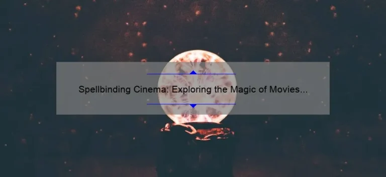 Spellbinding Cinema: Exploring the Magic of Movies with Three Witch Sisters