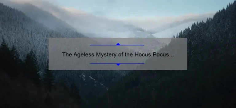 The Ageless Mystery of the Hocus Pocus Sisters: Unraveling Their True Age