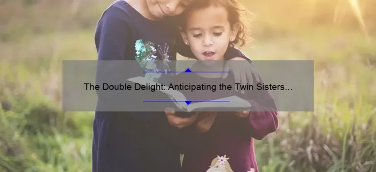 The Double Delight: Anticipating the Twin Sisters Movie 2022