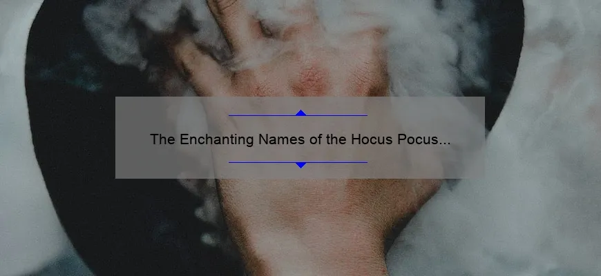 Hocus Pocus Sarah: The Enchanting Force Behind the Magic That Captivated a Nation