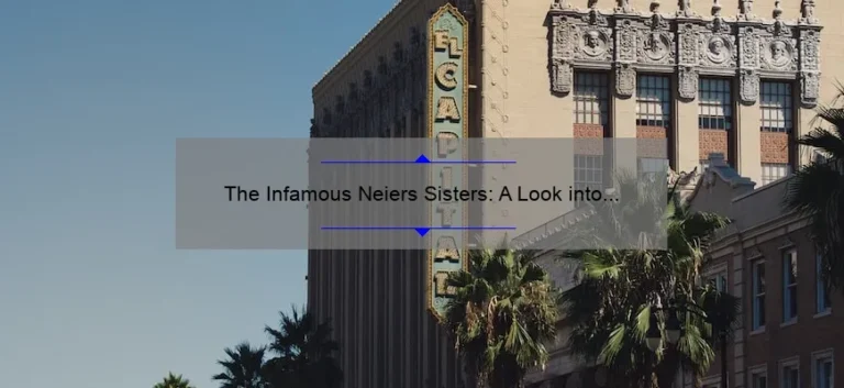 The Infamous Neiers Sisters: A Look into their Notorious Hollywood Story