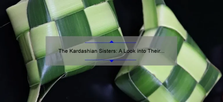 The Kardashian Sisters: A Look into Their Lives and Impact on Pop Culture