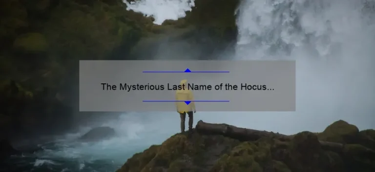 The Mysterious Last Name of the Hocus Pocus Sisters: Unraveling the Spellbinding Mystery