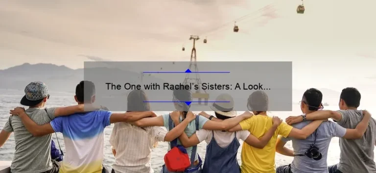 The One with Rachel's Sisters: A Look at the Iconic Friends Episode