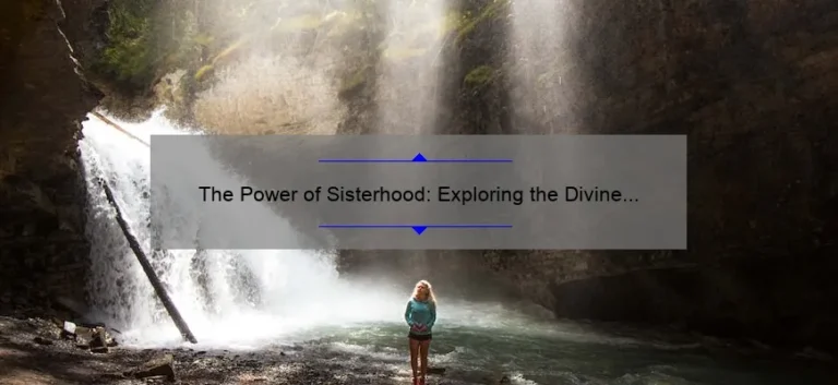 The Power of Sisterhood: Exploring the Divine Connection of the Ya Ya Sisters