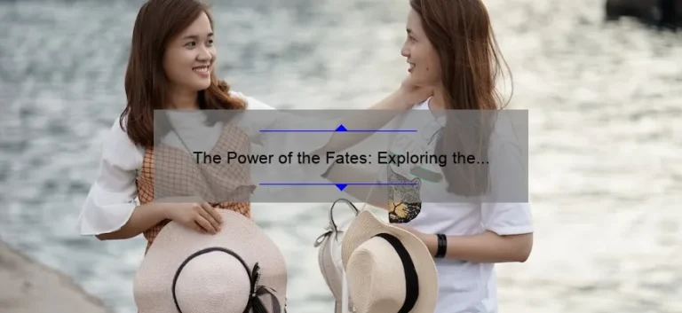 The Power of the Fates: Exploring the Mythology of the Greek Fate Sisters