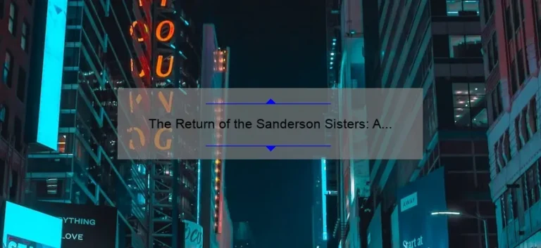 The Return of the Sanderson Sisters: A Look at the Highly Anticipated New Movie