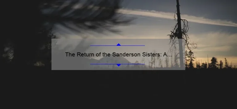 The Return of the Sanderson Sisters: A Look at the Highly Anticipated New Movie