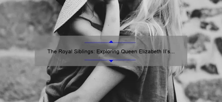 The Royal Siblings: Exploring Queen Elizabeth II's Family Tree