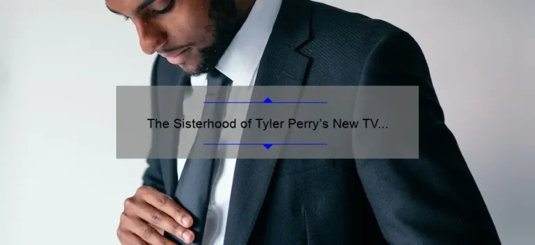 The Sisterhood of Tyler Perry's New TV Show: A Must-Watch for Fans!