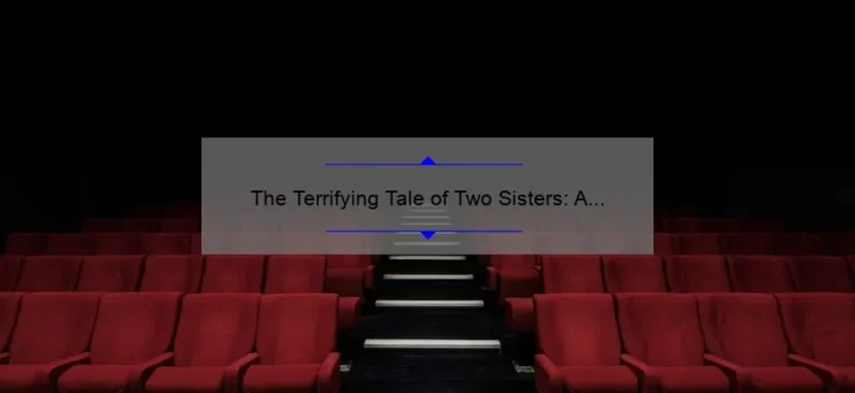 The Terrifying Tale of Two Sisters: A Review of the Horror Movie