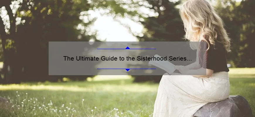 The Ultimate Guide To The Sisterhood Series Reading Order A Story Of Friendship Stats And 