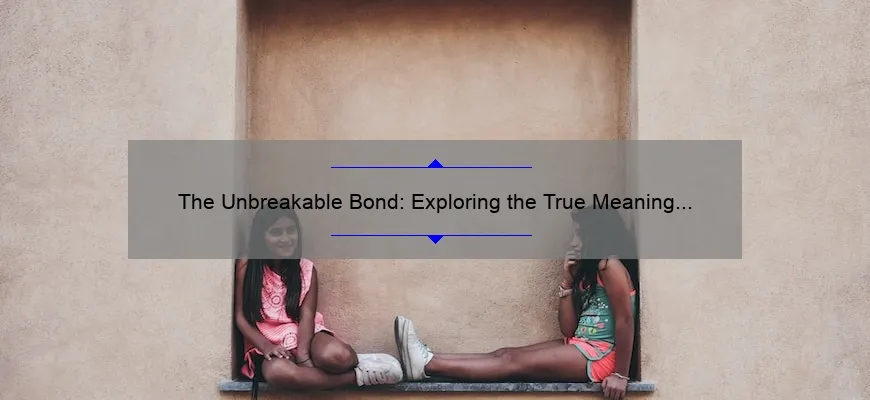 The Unbreakable Bond Exploring The True Meaning Of Sisterhood Emergewomanmagazine 