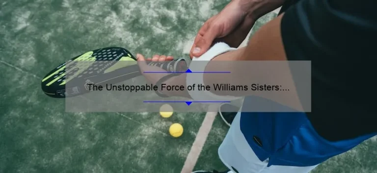 The Unstoppable Force of the Williams Sisters: A Look at Serena's Dominance in Tennis