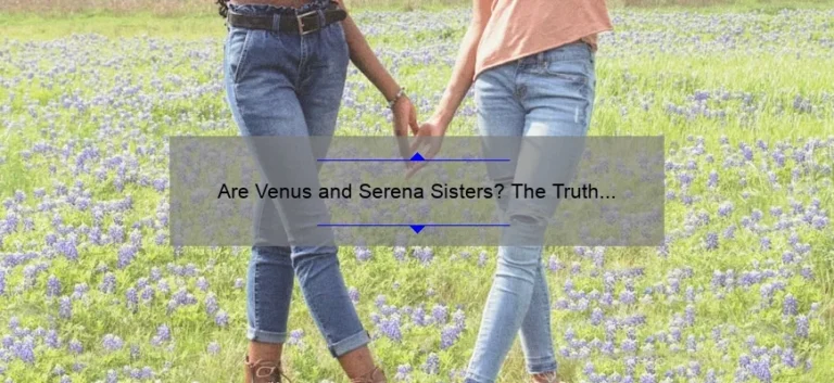 Are Venus and Serena Sisters?