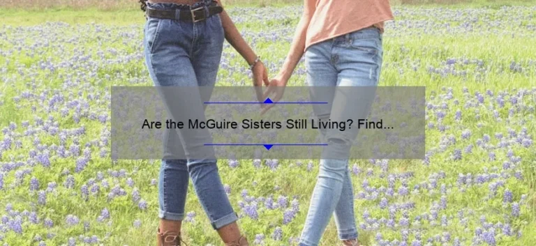 Are the McGuire Sisters Still Living? Find Out Here.