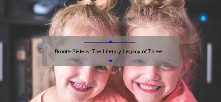 Bronte Sisters: The Literary Legacy of Three Remarkable Women