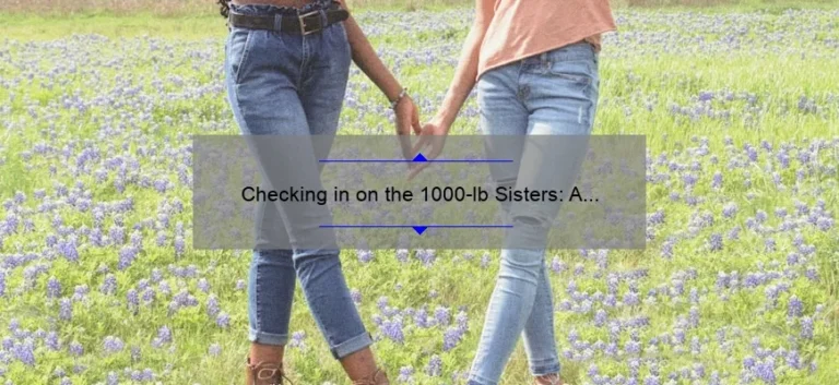 Checking in on the 1000-lb Sisters: A Look at Their Lives in 2021