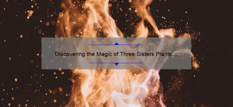 Discovering the Magic of Three Sisters Plants: A Guide to Growing and Harvesting