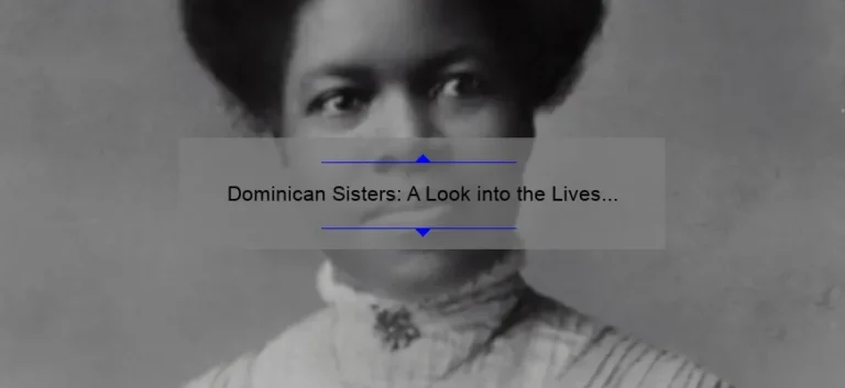 Dominican Sisters: A Look into the Lives of These Inspirational Women