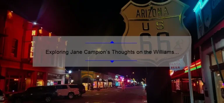 Exploring Jane Campion’s Thoughts on the Williams Sisters: A Closer Look