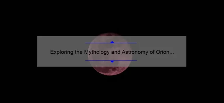 Exploring the Mythology and Astronomy of Orion and the Seven Sisters